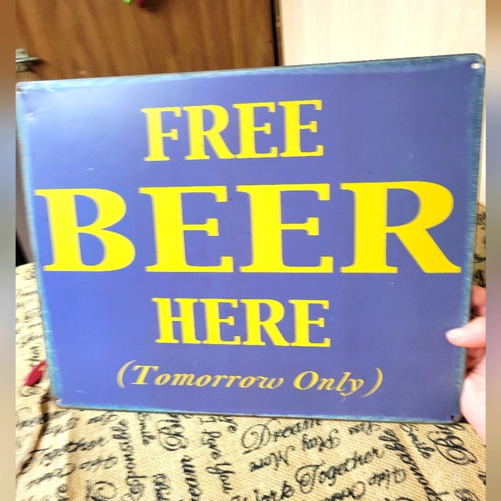 FREE Beer here tomorrow sign metal